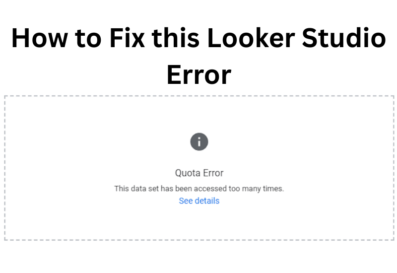 This Data Has Been Accessed Too Many Times Looker Studio Error